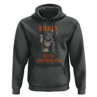 Funny Skeleton Let Me Overthink This Hoodie Sarcastic Dark Humor Quote