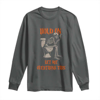 Funny Skeleton Let Me Overthink This Long Sleeve Shirt Sarcastic Dark Humor Quote