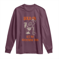 Funny Skeleton Let Me Overthink This Long Sleeve Shirt Sarcastic Dark Humor Quote