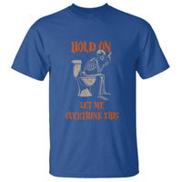 Funny Skeleton Let Me Overthink This T Shirt Sarcastic Dark Humor Quote