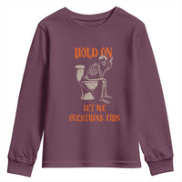Funny Skeleton Let Me Overthink This Youth Sweatshirt Sarcastic Dark Humor Quote
