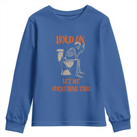 Funny Skeleton Let Me Overthink This Youth Sweatshirt Sarcastic Dark Humor Quote
