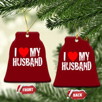 Cool Marriage Humor Gift For Wife Ceramic Ornament I Love My Husband
