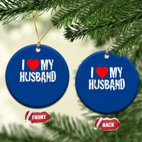 Cool Marriage Humor Gift For Wife Ceramic Ornament I Love My Husband