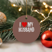 Cool Marriage Humor Gift For Wife Ceramic Ornament I Love My Husband