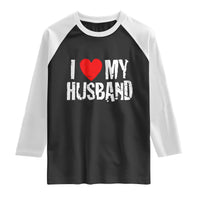 Cool Marriage Humor Gift For Wife Raglan Shirt I Love My Husband