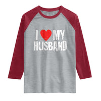 Cool Marriage Humor Gift For Wife Raglan Shirt I Love My Husband