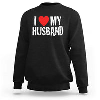 Cool Marriage Humor Gift For Wife Sweatshirt I Love My Husband
