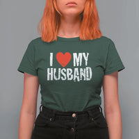 Cool Marriage Humor Gift For Wife T Shirt For Women I Love My Husband