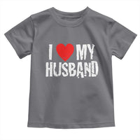 Cool Marriage Humor Gift For Wife Toddler T Shirt I Love My Husband