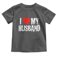 Cool Marriage Humor Gift For Wife Toddler T Shirt I Love My Husband