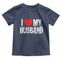 Cool Marriage Humor Gift For Wife Toddler T Shirt I Love My Husband