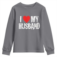 Cool Marriage Humor Gift For Wife Youth Sweatshirt I Love My Husband