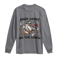 Dada Goose On The Loose Long Sleeve Shirt Funny Fatherhood Humor Gift