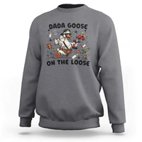 Dada Goose On The Loose Sweatshirt Funny Fatherhood Humor Gift