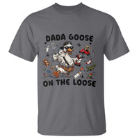 Dada Goose On The Loose T Shirt Funny Fatherhood Humor Gift