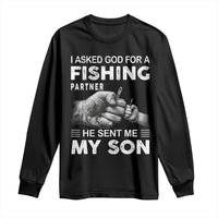 Father And Son Fishing Long Sleeve Shirt Asked God For A Fishing Partner Graphic