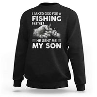 Father And Son Fishing Sweatshirt Asked God For A Fishing Partner Graphic