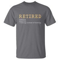 Retired Definition Fishing T Shirt Funny Retirement Fisherman Gift