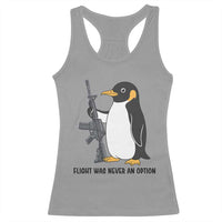 Funny Penguin Lover Gift Racerback Tank Top Flight Was Never An Option
