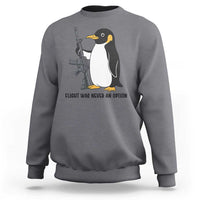 Funny Penguin Lover Gift Sweatshirt Flight Was Never An Option