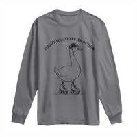 Funny Silly Goose Roller Skater Long Sleeve Shirt Flight Was Never An Option