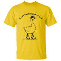 Funny Silly Goose Roller Skater T Shirt Flight Was Never An Option