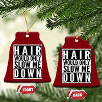 Funny Bald Men Gift Ceramic Ornament Hair Would Only Slow Me Down