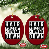 Funny Bald Men Gift Ceramic Ornament Hair Would Only Slow Me Down
