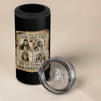 Indigenous Peoples Day 4 in 1 Can Cooler Tumbler Unless Your Ancestors Look Like This Youre Immigrant
