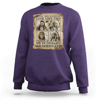 Indigenous Peoples Day Sweatshirt Unless Your Ancestors Look Like This Youre Immigrant