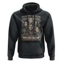 Native American Pride Hoodie Unless Your Ancestors Look Like This Youre Immigrant