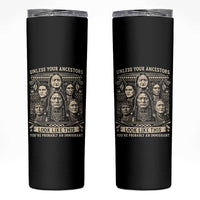 Native American Pride Skinny Tumbler Unless Your Ancestors Look Like This Youre Immigrant