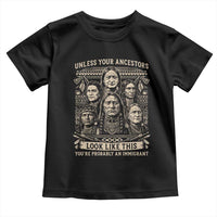 Native American Pride Toddler T Shirt Unless Your Ancestors Look Like This Youre Immigrant