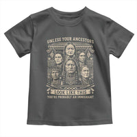 Native American Pride Toddler T Shirt Unless Your Ancestors Look Like This Youre Immigrant
