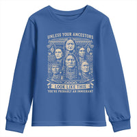 Native American Pride Youth Sweatshirt Unless Your Ancestors Look Like This Youre Immigrant