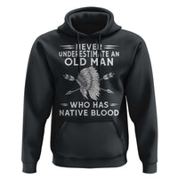 Native American Warrior Hoodie Never Underestimate An Old Man Who Has Native Blood