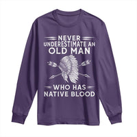 Native American Warrior Long Sleeve Shirt Never Underestimate An Old Man Who Has Native Blood
