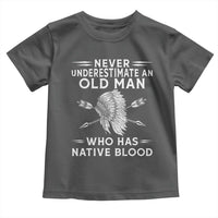 Native American Warrior Toddler T Shirt Never Underestimate An Old Man Who Has Native Blood