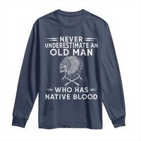 Native Warrior Skull Long Sleeve Shirt Never Underestimate An Old Man Who Has Native Blood