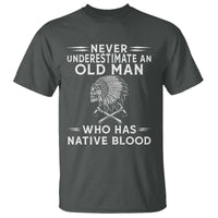 Native Warrior Skull T Shirt Never Underestimate An Old Man Who Has Native Blood
