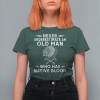 Native Warrior Skull T Shirt For Women Never Underestimate An Old Man Who Has Native Blood
