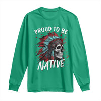 Proud To Be Native Long Sleeve Shirt Native American Skull Headdress Graphic