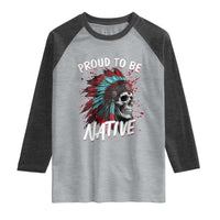 Proud To Be Native Raglan Shirt Native American Skull Headdress Graphic