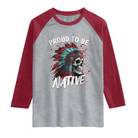 Proud To Be Native Raglan Shirt Native American Skull Headdress Graphic