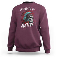 Proud To Be Native Sweatshirt Native American Skull Headdress Graphic