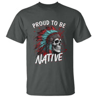 Proud To Be Native T Shirt Native American Skull Headdress Graphic