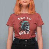 Proud To Be Native T Shirt For Women Native American Skull Headdress Graphic