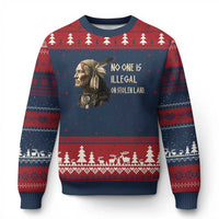 Indigenous Peoples Day Gift Ugly Christmas Sweater No One Is Illegal On Stolen Land