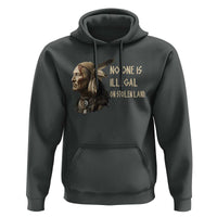 Indigenous Peoples Day Gift Hoodie No One Is Illegal On Stolen Land